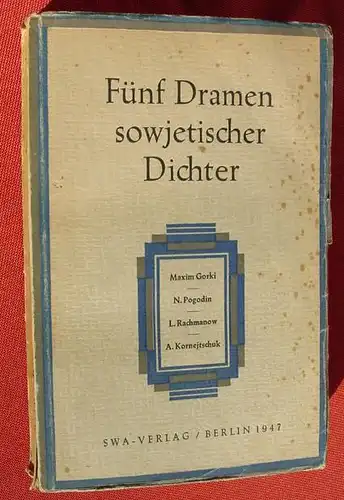(1012348) "Fuenf Dramen sowjetischer Dichter". Gorki - Pogodin - Rachmanow - Kornejtschuk. 1947 SWA-Verlag, Berlin