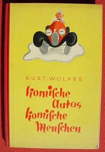 (1012374) "Komische Autos - Komische Menschen". Ein Bilderbuch v. Kurt Wolfes. Humor. 1935 Schlieffen-Verlag, Berlin