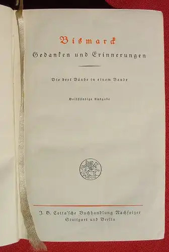 () "Bismarck Erinnerungen". Vollstaendige Ausgabe. 752 S., Cotta, Stuttgart u. Berlin. Neuausgabe 1928