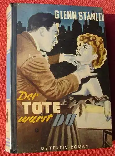 (1012388) Glenn Stanley "Der Tote wars du". Detektivroman. Reihenbuch-V. 1954 # Kriminalroman