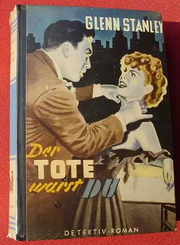 () Glenn Stanley "Der Tote wars du". Detektivroman. Reihenbuch-V. 1954 # Kriminalroman