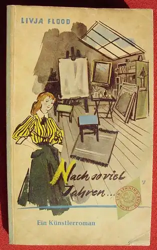 (1012394) Ein Lehning-Buch, Nr. 27 'Nach so viel Jahren'. Ein Kuenstlerroman v. L. Flood. 1953 Walter Lehning Verlag, Hannover