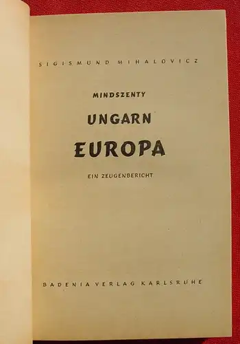 (1012460) Mihalovicz "Mindszenty - Ungarn - Europa". Martyrium seit 1945. 264 S., 1949 Badenia-Verlag