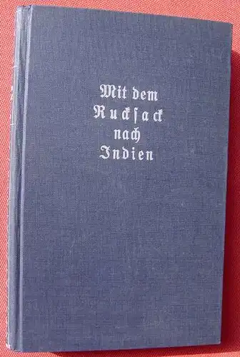 (1012496) Kurt Faber "Mit dem Rucksack nach Indien". Wunderlich-Verlag, Tuebingen 1927