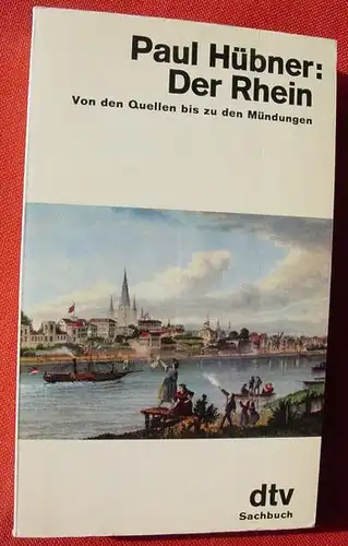 (1012502) "Der Rhein" Paul Huebner. dtv. Sachbuch. 544 S., Personen- u. Orts-Verzeichnissen