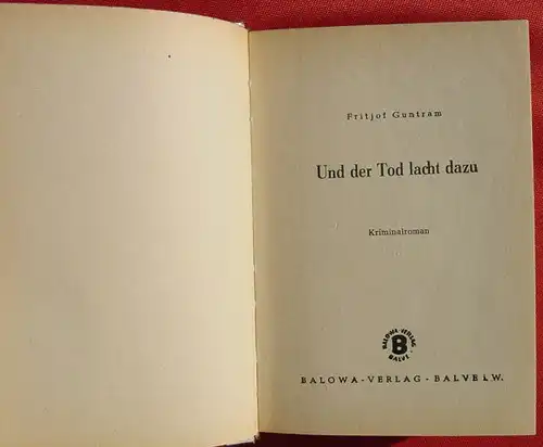 () Fritjof Guntram "Und der Tod lacht dazu". Kriminal-Roman. Balowa-Verlag, Balwe i. W., 1. A. Nr. 190