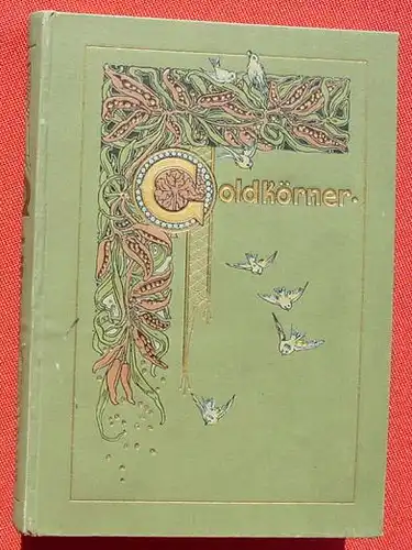 (1012696) "Goldkoerner" Lieder und Gedichte. Klaiber. Goldschnitt. Ensslin & Laiblin, um 1900, Reutlingen