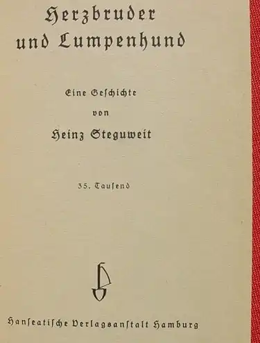 (1012698) Steguweit "Herzbruder und Lumpenhund". 188 S., 1939-1942 Hanseatische Verlag, Hamburg