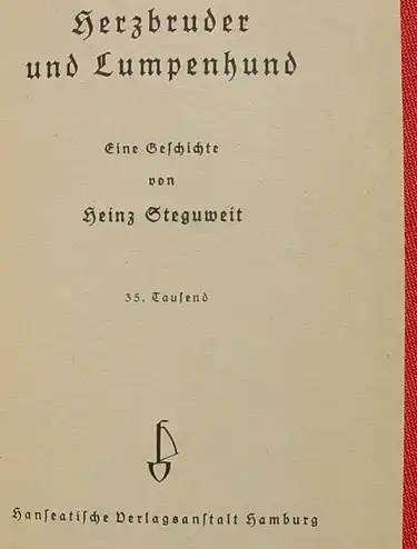 () Steguweit "Herzbruder und Lumpenhund". 188 S., 1939-1942 Hanseatische Verlag, Hamburg