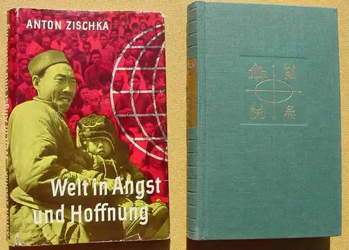 () Zischka "Welt in Angst und Hoffnung". Brennpunkte des Zeitgeschehens. 1955 Bertelsmann-Verlag