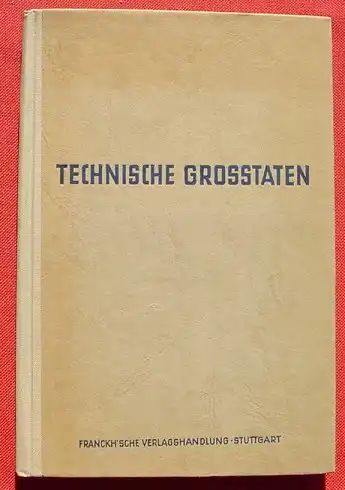 (1012707) "Technische Grosstaten" Pachter, Sigleur u. Fuhlberg-Horst. 160 S., 11. bis 28. T., Franckh-sche Verlag, Stuttgart