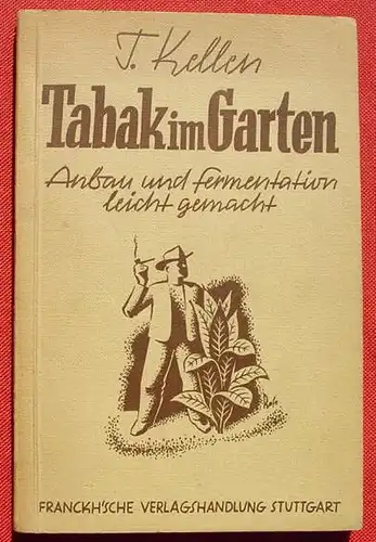 (1012708) Kellen "Tabak im Garten". Anbau. 82 S., 1946 Kosmos Verlag Franckh, Stuttgart 1. A