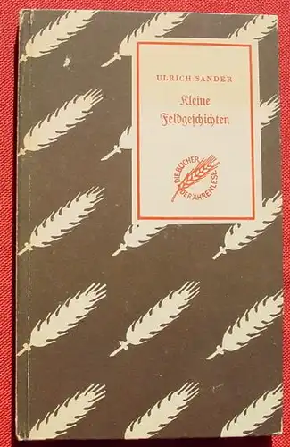 () Sander "Kleine Feldgeschichten". Die Buecher der Aehrenlese. Berlin um 1942