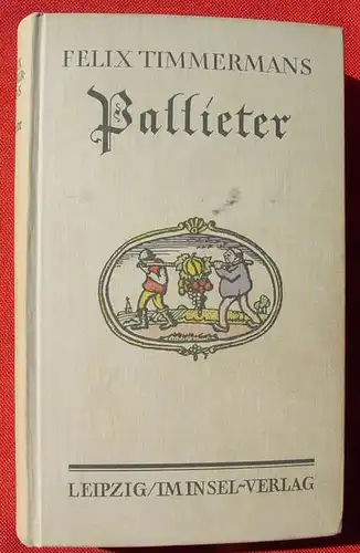 () Timmermanns "Pallieter". 290 S., mit Zeichnungen des Dichters. Insel-Verlag, Leipzig