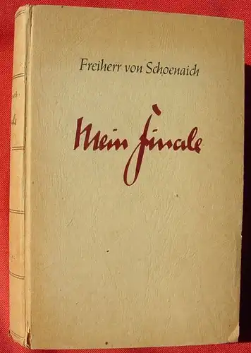 (1012736) von Schoenaich "Mein Finale" Tagebuch 1933-1945. Wolff, Flensburg u. Hamburg 1947