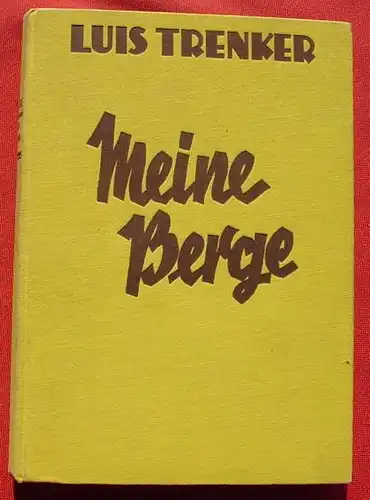 () "Meine Berge" Trenker / Schmidkunz. 190 Bilder. 1. Auflage. 1931 Neufeld & Henius, Berlin