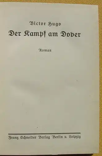 () Victor Hugo "Der Kampf am Dover". 208 S., Franz Schneider Verlag, Berlin 1922