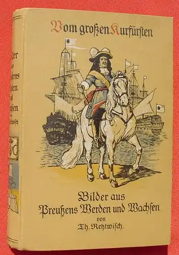 () Rethwisch "Vom Grossen Kurfuersten" Preussen. 318 S., 1911 Turm-Verlag, Leipzig