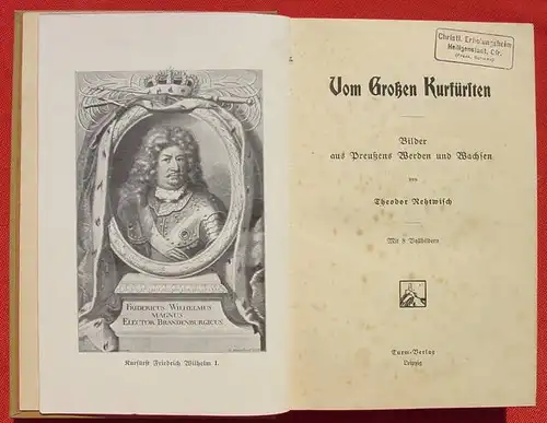 () Rethwisch "Vom Grossen Kurfuersten" Preussen. 318 S., 1911 Turm-Verlag, Leipzig