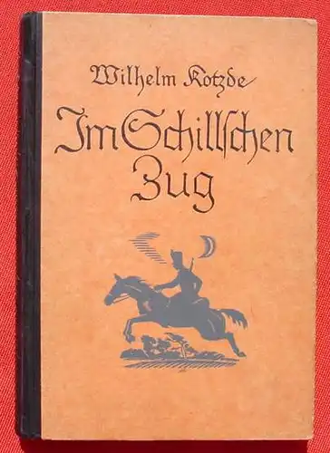 () Kotzde "Im Schillschen Zug". 132 S., Steinkopf, Stuttgart 1926