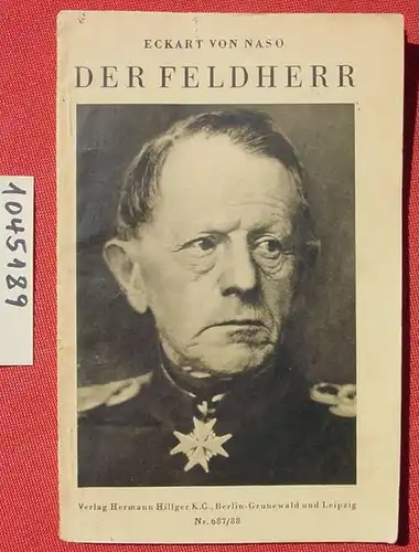 (1045190) "Der Feldherr" Helmuth von Moltke. Von Eckart von Naso. 80 S., Hillger Verlag, Heft-Nr. 687-88. Berlin u. Leipzig