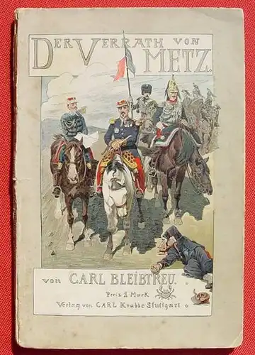 (1015444) Bleibtreu "Der Verrath von Metz". 112 S., Krabbe, Stuttgart um 1890