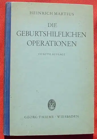 () Martius "Die geburtshilflichen Operationen" Mit Bildern. 286 S., Thieme-Verlag, Wiesbaden 1946