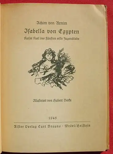 () v. Arnim "Isabella von Egypten". Kaiser Karl des Fuenften erste Jugendliebe. 1945 Brauns, 1. A. Wedel / Holstein