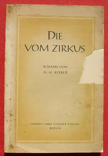 () Kober "Die vom Zirkus" Artistentruppe. 128 S., Fischer Verlag, Berlin (1940-er Jahre)