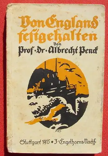 (1012804) Dr. Albrecht Penck "Von England festgehalten" 224 S., Engelhorn, Stuttgart 1915