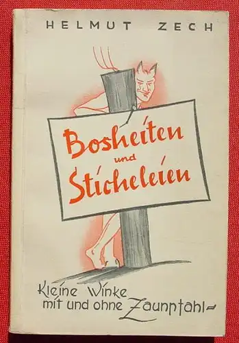 () "Bosheiten und Sticheleien". Kleine Winke mit u. ohne Zaunpfahl. 1. A. Globus-Verlag 1949