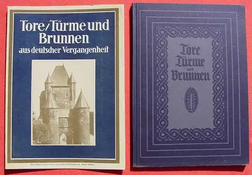 () "Tore, Tuerme und Brunnen aus vier Jahrhunderten Deutscher Vergangenheit". Die Blauen Buecher. 1929 Langewiesche