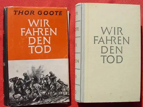 () Goote "Wir fahren den Tod" (Munitionskolonnen im Weltkrieg) 404 S., Bertelsmann, Guetersloh 1930 / 1941