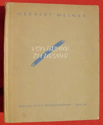 (1013601) Meinke "Von Urlaub zu Urlaub" Deutsches Soldatenleben um 1939-1940, Klinghammer, Berlin 1944