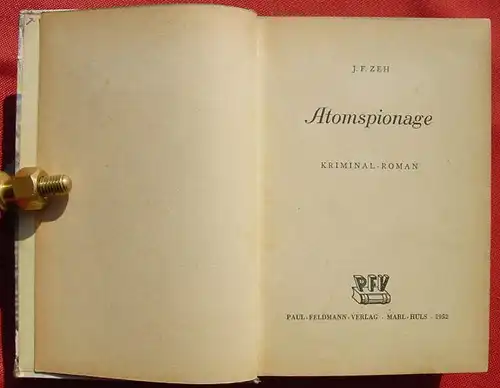 (1013613) Zeh "Atomspionage" Kriminalroman. Feldmann Verlag, Marl-Huels 1952