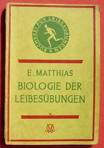 (1014002) Matthias "Biologie der Leibesuebungen". 100 S., Quelle & Meyer, Leipzig 1931