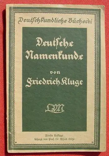 () Kluge "Deutsche Namenkunde". 36 S., Quelle & Meyer, Leipzig 1930