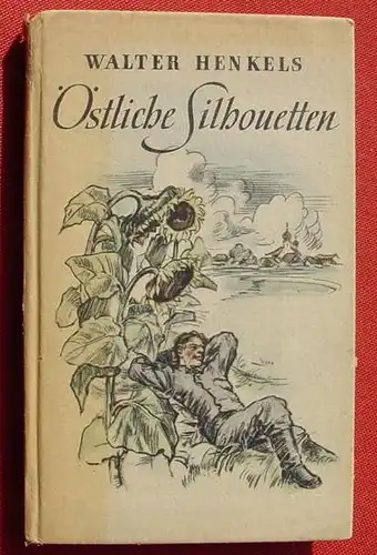 (1014004) "Oestliche Silhouetten". Henkels (Kriegserlebnisse WK II.). 128 S., 1943 Verlag Scherl Berlin