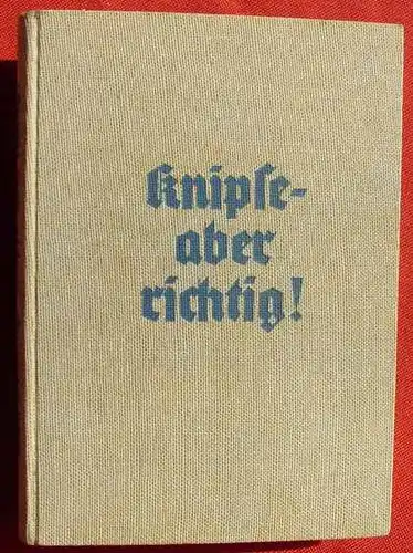 (0160020) "Knipse - aber richtig !" Photographisches Lehrbuch. 274 S., 216 Abb., 1938 Porst-Verlag, Nuernberg