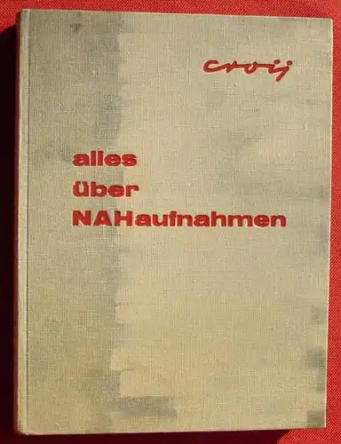 (0160024) "Alles ueber Nahaufnahmen" Croy. 129 Aufnahmen. 240 S., Heering-Verlag, Seebruck
