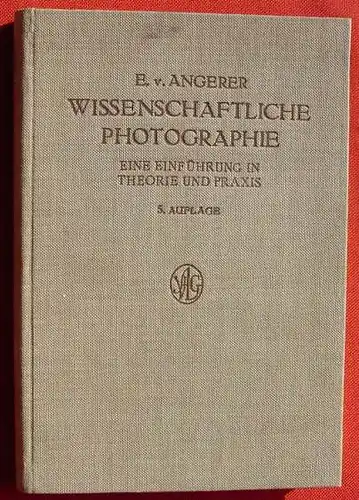 (0160029) "Wissenschaftliche Photographie" Angerer. 228 S., 112 Abb., 1952 Geest u. Portig