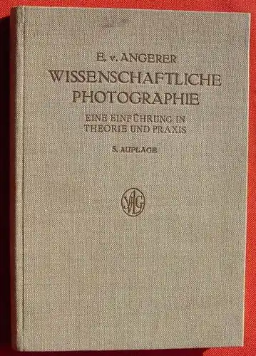 () "Wissenschaftliche Photographie" Angerer. 228 S., 112 Abb., 1952 Geest u. Portig