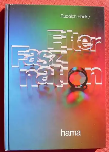 (0160032) "Filter-Faszination" Foto und Film. Hanke. 128 S., mit Farbbildern. 1. Auflage. Verlag Hama, Monheim