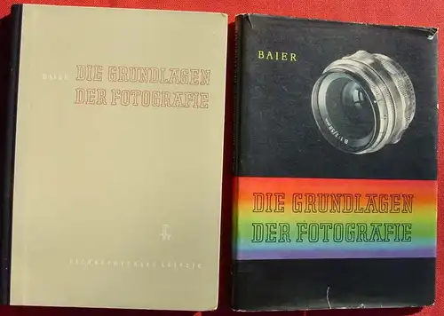 (0160033) "Die Grundlagen der Fotografie" Baier, Rostock. 240 S., 84 Bilder. 1958 Fachbuch Verlag