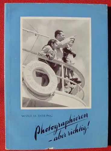 () "Photographieren, aber richtig !"  136 S., mit Bildern. 1950 Doering u. Vockrodt, Unterschondorf