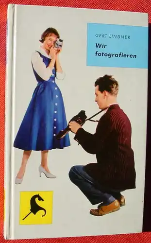 () "Wir fotografieren" Lindner. 224 S., Steckenpferd-Buecherei. 1963 Bertelsmann-Verlag. TOP Zustand !