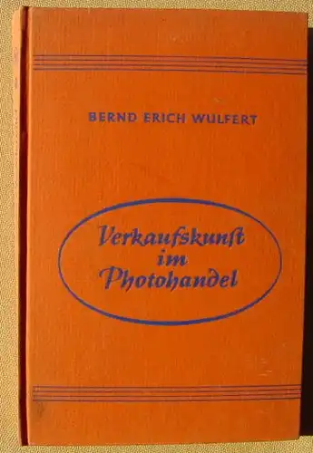 (0160045) "Verkaufskunst im Photohandel". Wulfert. 278 S., mit Bildern. Agfa Leverkusen 1954