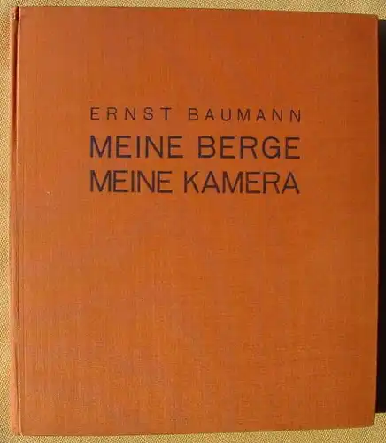 (0160046) Baumann "Meine Berge - Meine Kamera". 160 S., mit Bildtafeln. 1938 Heering Verlag in Harzburg