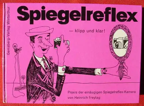 (0160048) "Spiegelreflex - klipp und klar !" Spiegelreflexkamera. Freytag. 144 S., 1963 Gemsberg-Verlag