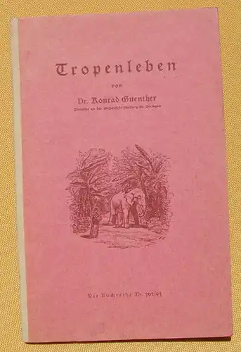 (1045165) "Tropenleben" Dr. Konrad Guenther. Deutsche Jugendbuecherei Doppelheft Nr. 392-93